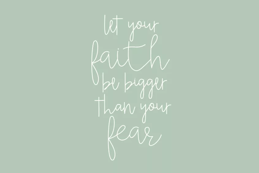 17. Let Your Faith Be Bigger Than Your Fear adoption saying