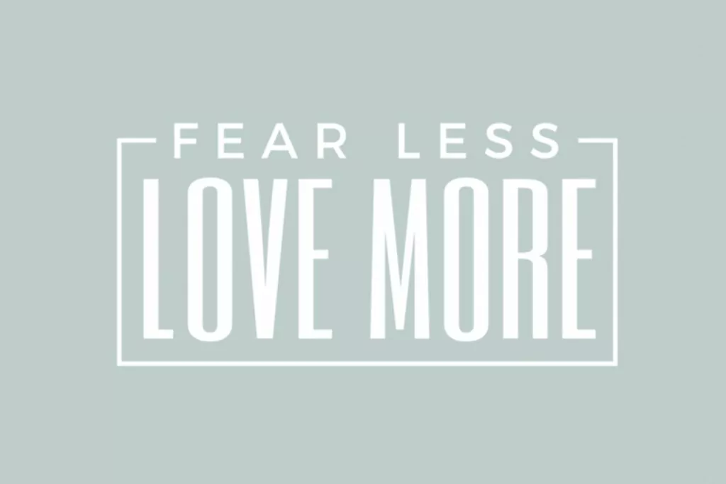 Fear Less, Love More adoption saying