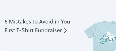 6 Mistakes to Avoid in Your First T-Shirt Fundraiser